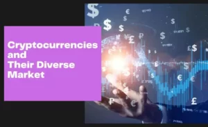 Cryptocurrencies-and-Their-Diverse-Market