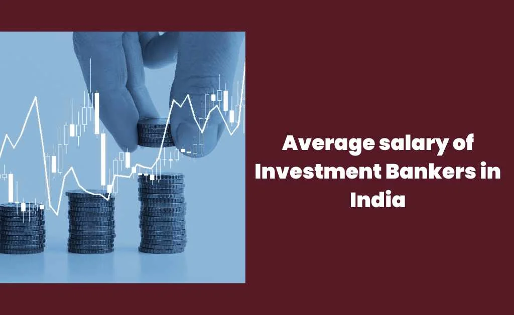 Investment bankers Average Salary in India 