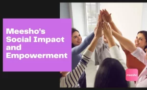Meesho's Social Impact and Empowerment