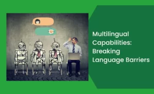 Multilingual Capabilities Breaking Language Barriers