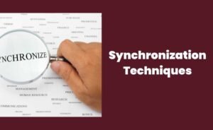 Synchronization of processes- Synchronization Techniques