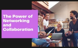 The Power of Networking and Collaboration