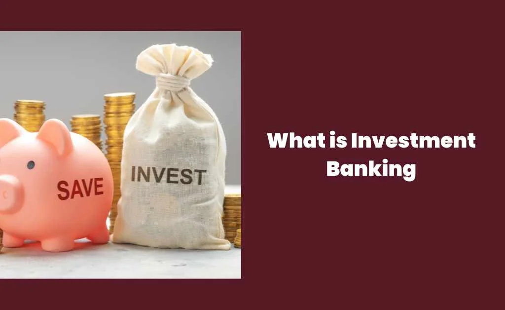 What is Investment Banking 