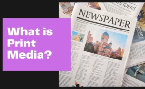 What is Print Media
