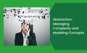 Abstraction Managing Complexity and Modeling Concepts