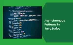 Asynchronous Patterns in JavaScript