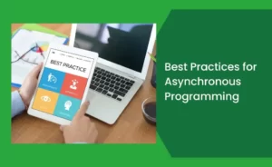 Best Practices for Asynchronous Programming