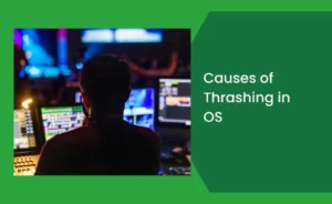 Causes of Thrashing in OS