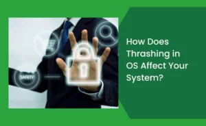 How Does Thrashing in OS Affect Your System