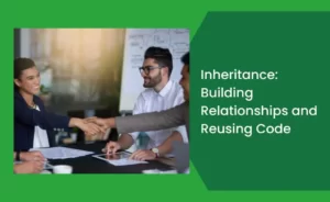 Inheritance Building Relationships and Reusing Code