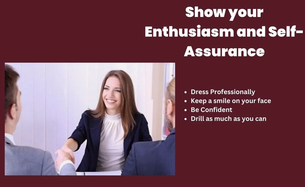 Show Enthusiasm and self-assurance for Interview