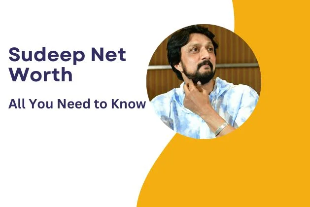 Sudeep Net Worth : All You Need To Know