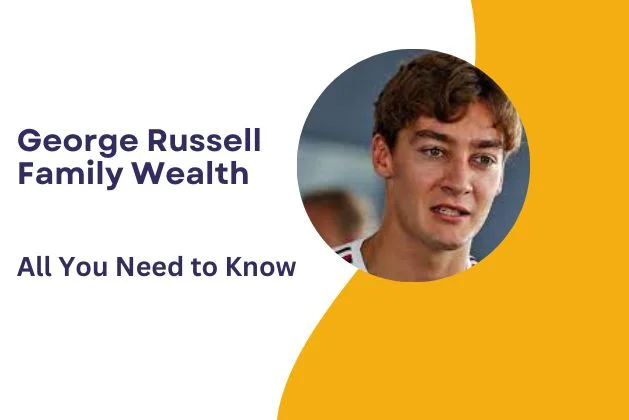 George Russell Family Wealth : All You Need To Know