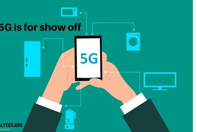 Analysts says 5G is for show off.