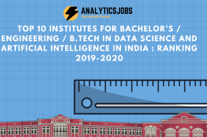 Top 10 Institutes For Bachelor’s / Engineering / B.tech in Data Science and Artificial Intelligence In India : Ranking 2019-2020