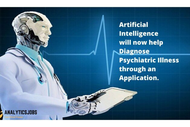 Artificial Intelligence will now help Diagnose Psychiatric Illness through an Application.