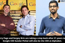 Sundar Pichai will be the CEO of both Google and Alphabet after the step down of both Larry Page and Sergey Brin.