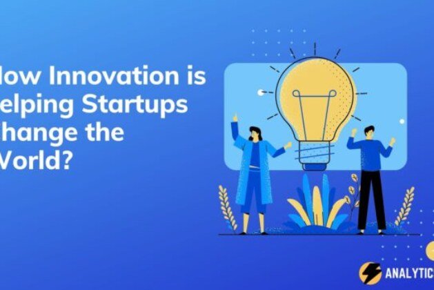 How Innovation is helping Startups Change the World?