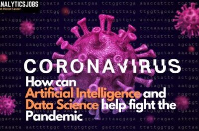 Coronavirus: How can AI and Data Science help fight the Pandemic