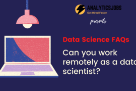 Can you work remotely as a Data Scientist?