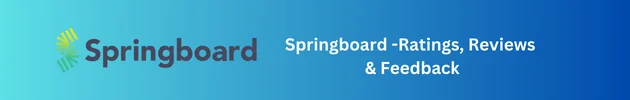 Springboard Reviews – Career Tracks, Courses, Learning Mode, Fee, Reviews, Effective Ratings and Feedback