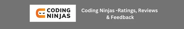 Coding Ninjas Reviews – Career Tracks, Courses, Learning Mode, Fee, Reviews, Ratings and Feedback
