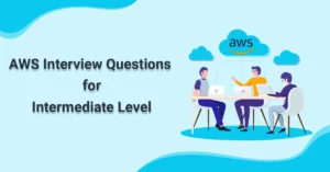 AWS Interview Questions for Intermediate Level