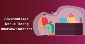 Advanced Level Manual Testing Interview Questions