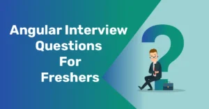 Angular Interview Questions For Freshers