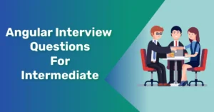 Angular Interview Questions For Intermediate