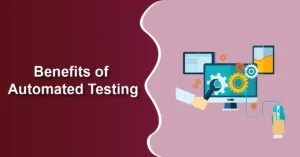 Benefits of automatic testing