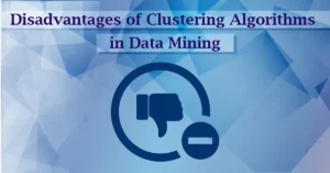 Disadvantages of Clustering Algorithms in Data Mining