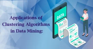 Applications of Clustering Algorithms in Data Mining: