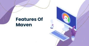 Features Of What is Maven in Java