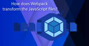 How does Webpack transform the JavaScript files