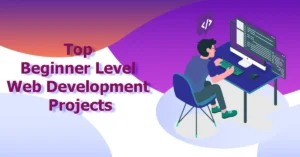 Top Beginner Level Web Development Projects