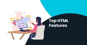 Top HTML Features