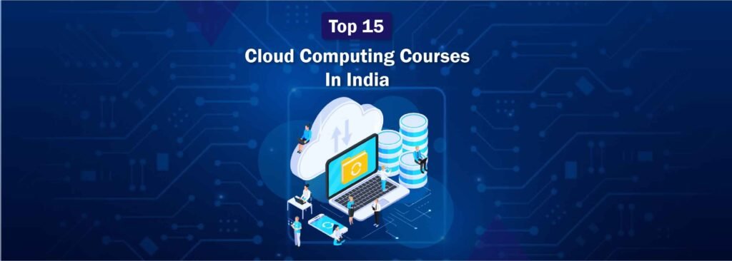 Top 15 Cloud Computing Course in India