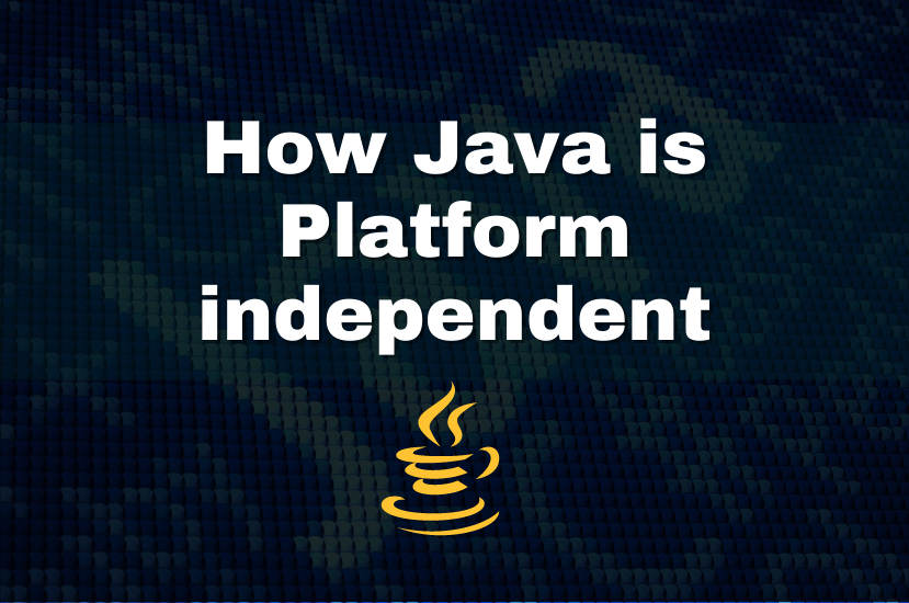 Why is Java Platform independent Language? | Analytics Jobs