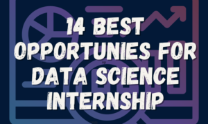14 Best Data Science Internship Opportunities globally | Analytics Jobs