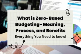 What is Zero-Based Budgeting- Meaning, Process, and Benefits