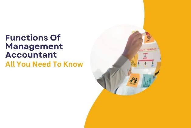 Functions Of Management Accountant : All You Need To Know
