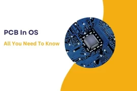 PCB In OS : All You Need To Know