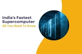 India’s Fastest Supercomputer : All You Need To Know