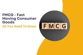 FMCG – Fast Moving Consumer Goods: All You Need To Know