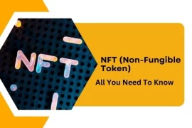 NFT (Non-Fungible Token) :  All You Need To Know