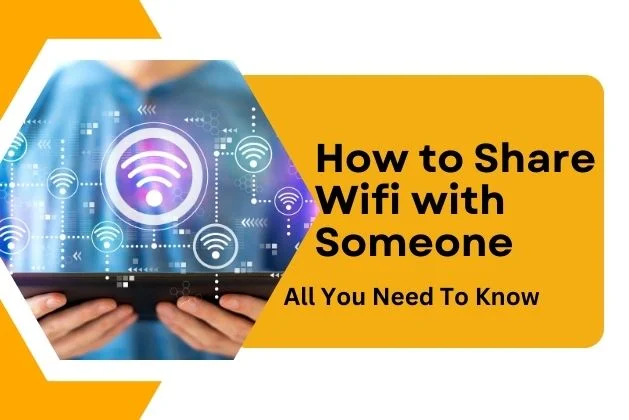 How to Share Wifi with Someone :  All You Need To Know