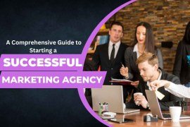 A Comprehensive Guide to Starting a Marketing Agency Successful