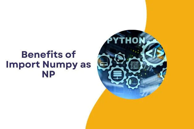 Benefits of Import Numpy as np
