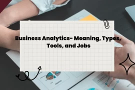 Business Analytics – Meaning, Types, Tools, and Jobs